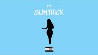 RTG- SlimThick (Audio)