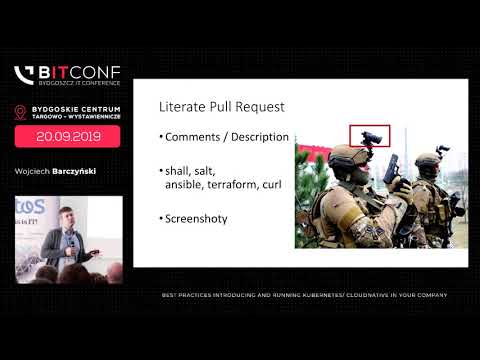 bITconf 2019 - [Wojciech Barczyński] Best Practices introducing and running Kubernetes / CloudNative