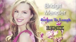 Forgot To Laugh BRIDGIT MENDLER REMIX (Forever Remix)