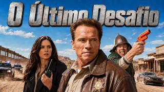 O Retorno do Xerife Lendário (Arnold Schwarzenegger) 🎬 O Último Desafio 🎥 Filme completo dublado 4K