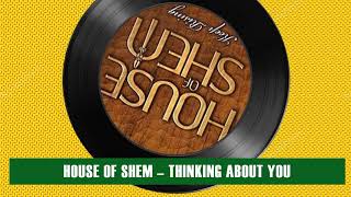 House Of Shem – Thinking About You