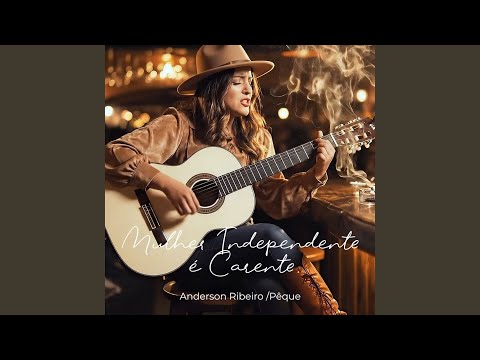 Mulher Independente É Carente - Anderson Ribeiro
