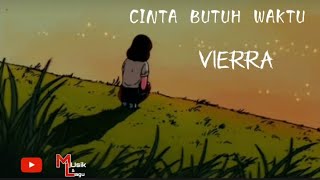 Download lagu VIERRA ' CINTA BUTUH WAKTU ' ( LIRIK LAGU ) mp3