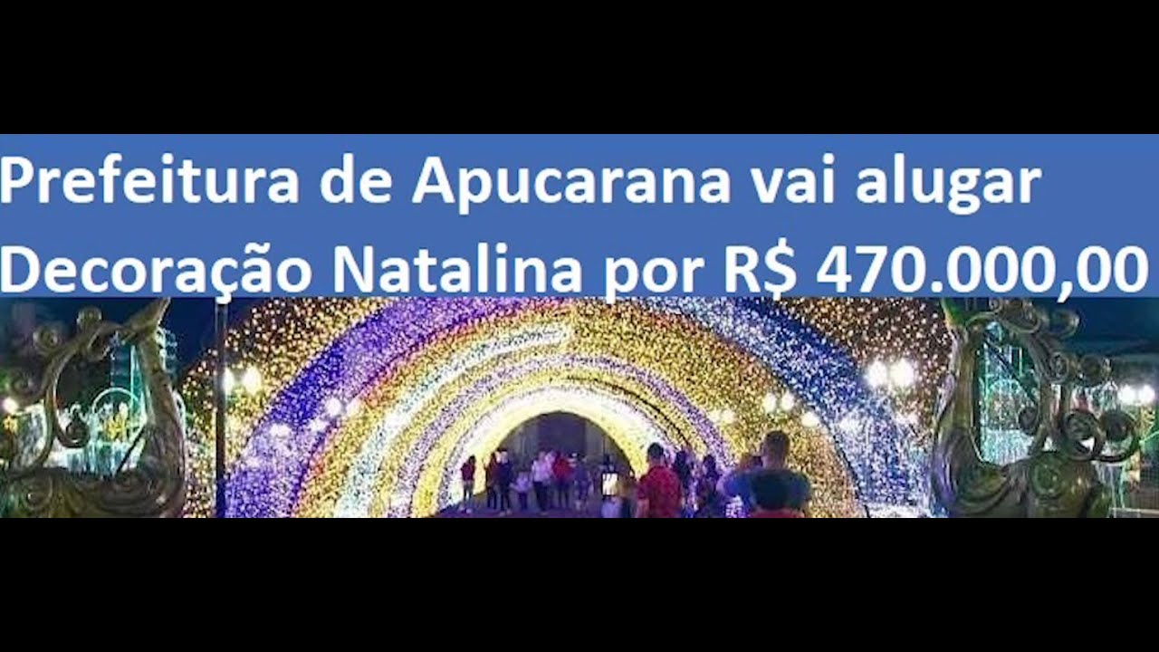 APUCARANA GASTA R$470 MIL COM ALUGUEL DE ENFEITES NATALINOS