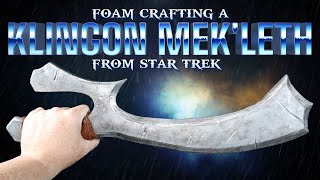 Foam Crafting a Klingon Mek'Leth from Star Trek