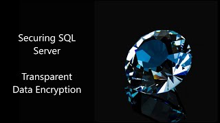Securing SQL Server :- Transparent data encryption -TDE
