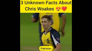 3 Unknown Facts About Chris Woakes 😍❤️#youtubeshorts #shorts #chriswoakes #cricketpawri #cricketnews