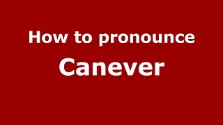 How to pronounce Canever