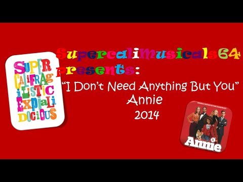 I Don't Need Anything But You-Lyrics Annie 2014