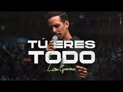 Tú Eres Todo - Lau Guerra (Video Oficial) | Música Cristiana 2023