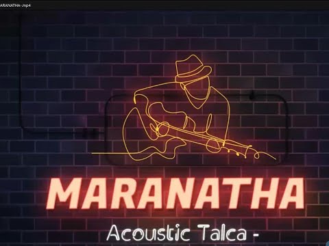 MARANATHA ACOUSTIC TALCA