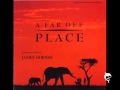 A Far Off Place - Soundtrack - James Horner - Epilogue End Credits