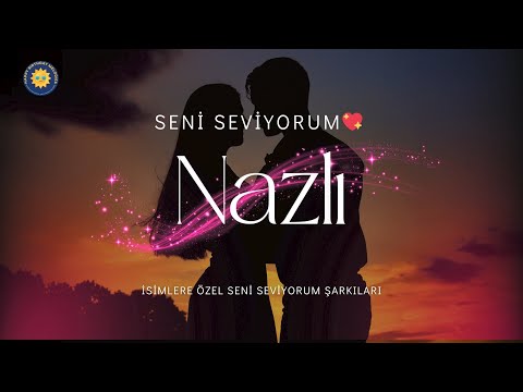 Nazlı'ya Özel Romantik Seni Seviyorum Şarkısı #NazlıSeniSeviyorum #AşkŞarkısı #Nazlı #SeniSeviyorum