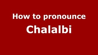 How to pronounce Chalalbi
