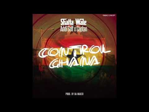 Shatta Wale - ft Addi self & captain - We Control Ghana