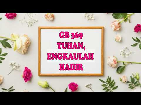 GB 369 TUHAN ENGKAULAH HADIR (KK 680)