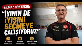 Yılmaz Göktekin İyinin De İyisini Seçmeye Çalışıyoruz