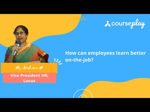 Ms. Archana M shares her valuable insights on how can employees learn better on the job