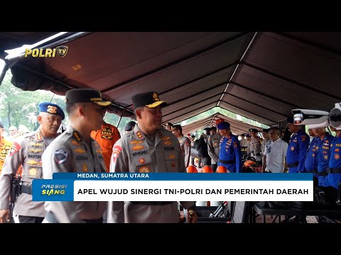 KAPOLDA SUMUT INGATKAN NEGARA HADIR LINDUNGI RAKYAT SAAT APEL KESIAPSIAGAAN TANGGAP DARURAT BENCANA