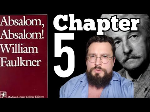 Let's Read Absalom, Absalom! by William Faulkner Chapter 5, Summary, Analysis and Interpretation