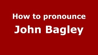 How to pronounce John Bagley
