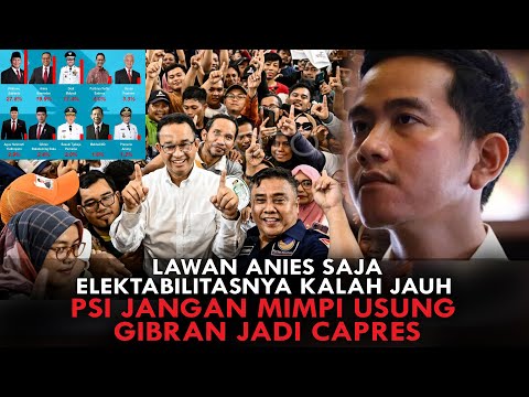 LAWAN ANIES SAJA ELEKTABILITASNYA KALAH JAUH. PSI JANGAN MIMPI USUNG GIBRAN JADI CAPRES