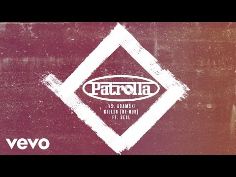 Patrolla vs Adamski - Killer (Rerub) ft. Seal