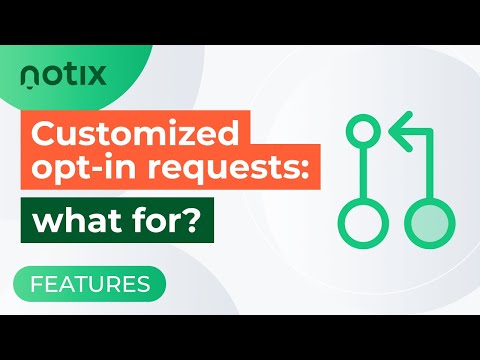 Video V: Customized Opt-in Requests for Better Visibility