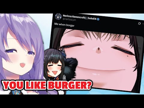 "Anyway Nerissa, I heard you like BURGER" (Moona asked gently) "Anyway Nerissa, I heard you like BURGER" (Moona asked gently)