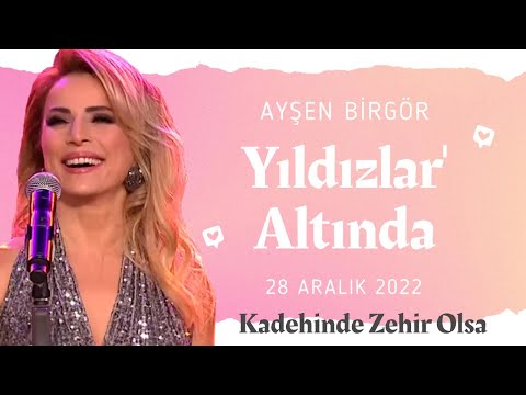 Ayşen Birgör | Kadehinde Zehir Olsa | Yıldızlar Altında 28 Aralık 2022 #YıldızlarAltında