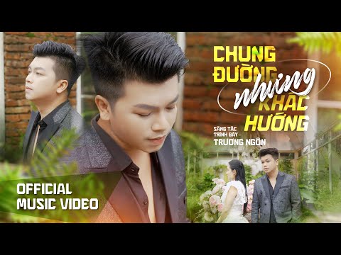 Chung đường nhưng khác hướng - Trương Ngôn