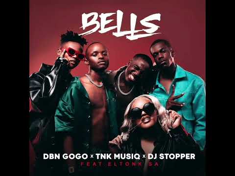 DBN GOGO, TNK MusiQ, DJ Stopper - Bells