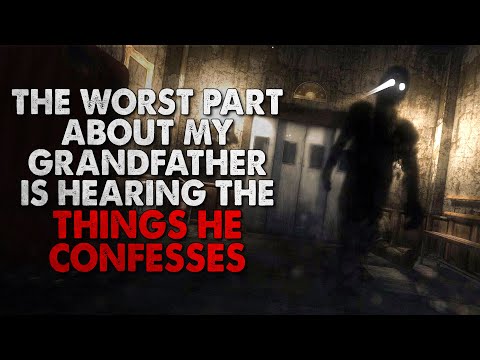 "The worst part about my grandfather with dementia is hearing the things he confesses" Creepypasta