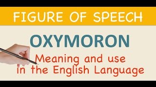LEARN ENGLISH - Oxymoron - Meaning &amp; use in the English language | ESL