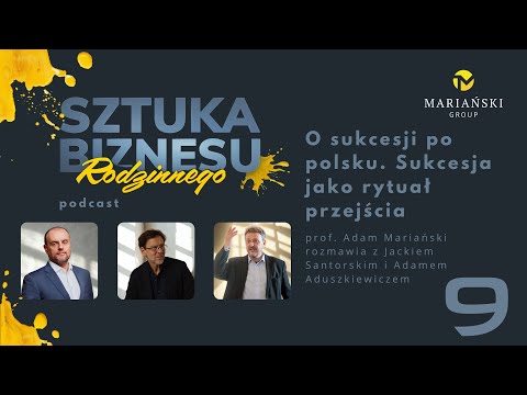 Sztuka Biznesu Rodzinnego: O sukcesji po polsku. Sukcesja jako rytuał przejścia