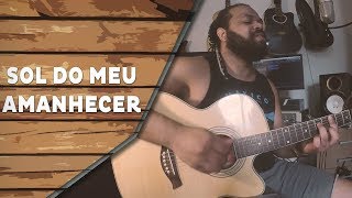 Sol do meu amanhecer - Natiruts (Cover) | Um canto, um violão.