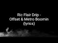 RIC FLAIR DRIP (LYRICS) OFFSET & METRO BOOMIN