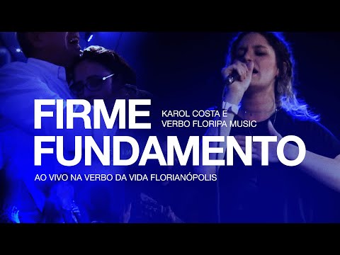 Firme Fundamento (Firm Foundation) - Karol Costa, Verbo Floripa Music | Moment