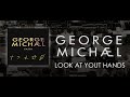 George Michael   Look at Your Hands
