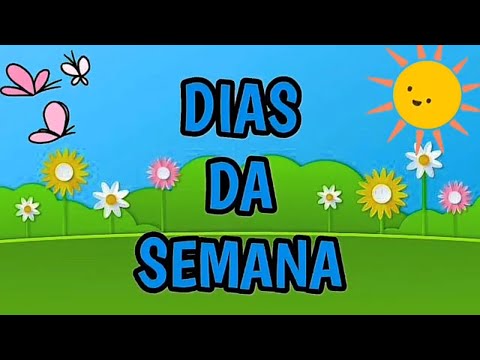 DIAS DA SEMANA - 7 DIAS A SEMANA TÊM