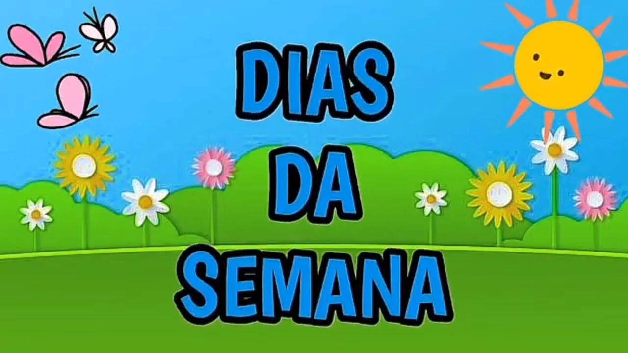 DIAS DA SEMANA - 7 DIAS A SEMANA TÊM