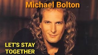 Let&#39;s Stay Together  michael bolton