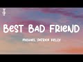 Best Bad Friend - Michael Patrick Kelly (Lyrics)