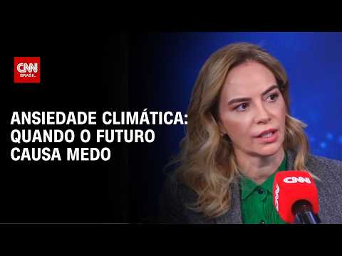 Ansiedade climática: psiquiatras explicam o tema no CNN Sinais Vitais