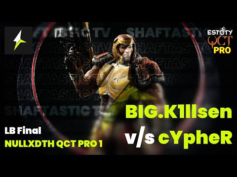 QCT Pro 1 - LB Final - BIG.K1llsen v/s cYpheR