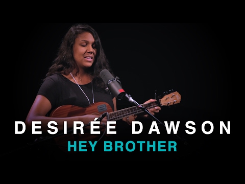 Desirée Dawson | Hey Brother