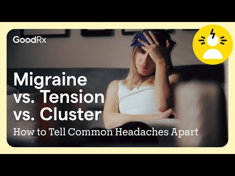 Migraine vs. Tension vs. Cluster: How to Tell Headaches Apart | GoodRx