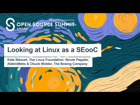 Looking at Linux as a SEooC - Kate Stewart, Nicole Pappler & Chuck Wolber