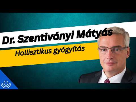 Pirkadat: Dr. Szentiványi Mátyás – Hollisztikus gyógyítás
