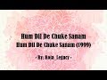 Lyrics Hum Dil De Chuke Sanam HUM DIL DE CHUKE SANAM 1999